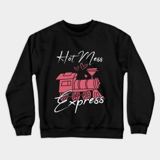 Hot Mess Express Crewneck Sweatshirt